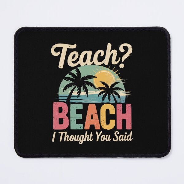 Item preview, Teach I Thought You Said Beach Teacher Summer Vacation2  designed and sold by lilLilaBatArt.