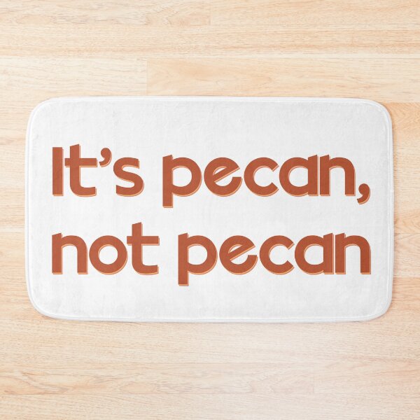 Item preview, It’s pecan, not pecan designed and sold by DaveDanchuk.
