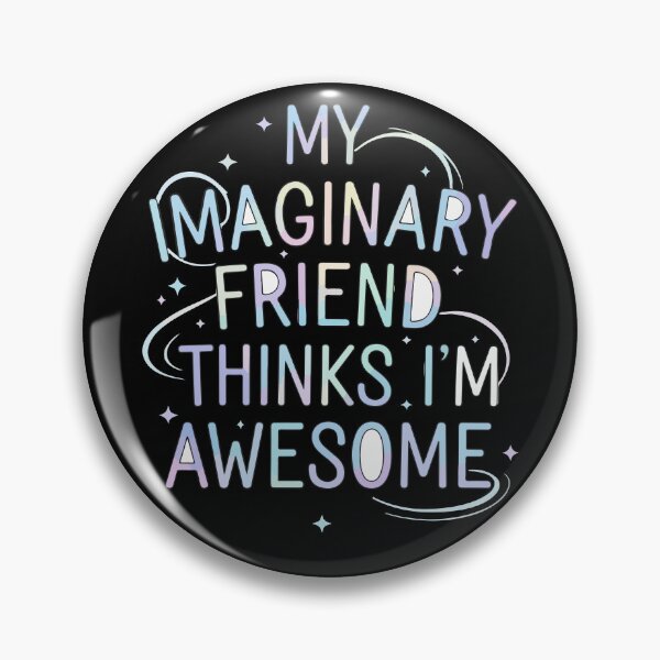 Item preview, My Imaginary Friend Thinks I'm Awesome - Fun - Motivation designed and sold by celestialid.