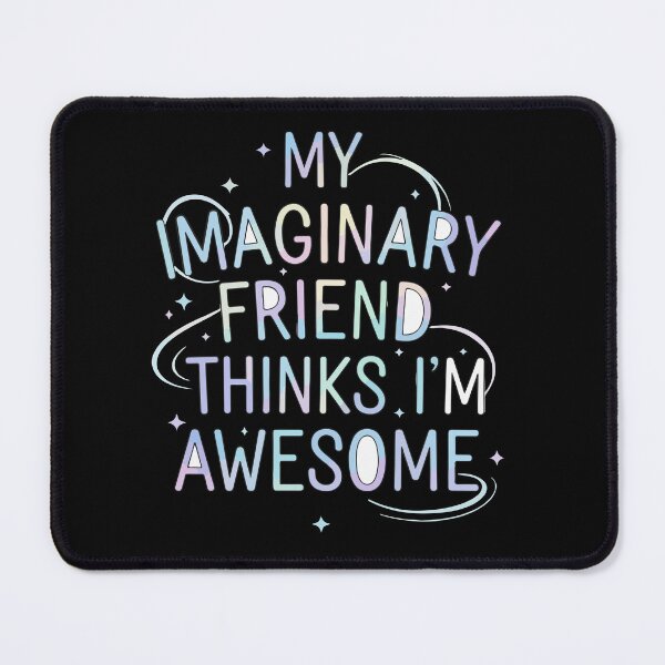 Item preview, My Imaginary Friend Thinks I'm Awesome - Fun - Motivation designed and sold by celestialid.