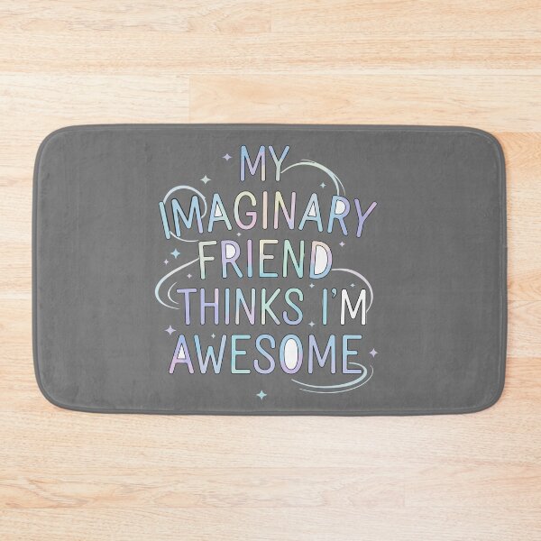 Item preview, My Imaginary Friend Thinks I'm Awesome - Fun - Motivation designed and sold by celestialid.