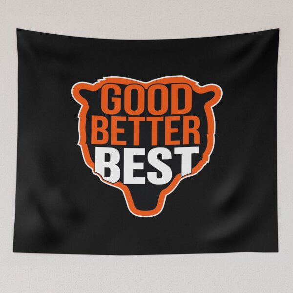 Item preview, Chicago Football Good Better Best - Bear Down - Good Better Best Chicago Bears designed and sold by JayeAdorableCat.