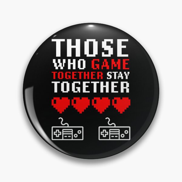 Item preview, Those Who Game Together Stay Together designed and sold by The Captain's Willow.