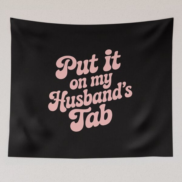 Item preview, Put It On My Husband's Tab designed and sold by BotboutiquePre.