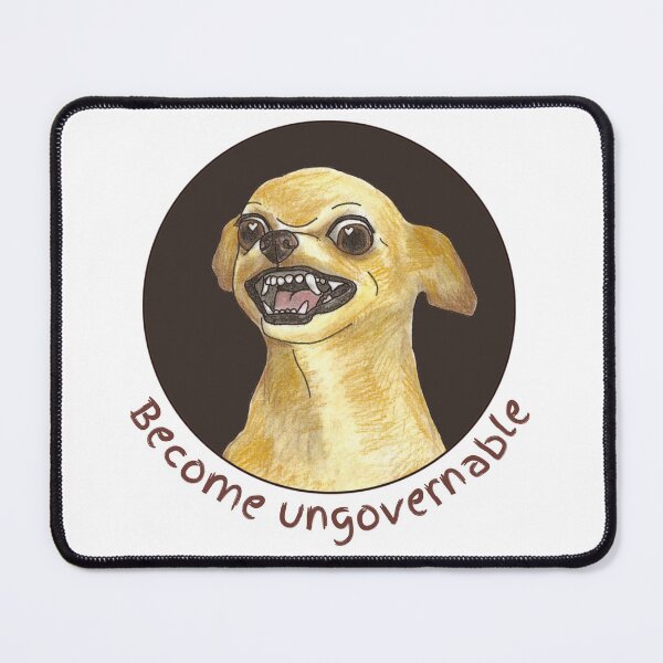 Item preview, Become ungovernable funny dog meme designed and sold by lea-lani.