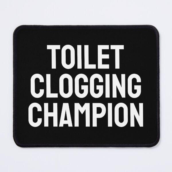 Item preview, Toilet Clogging Champion Funny Bold Humor Design designed and sold by SWETA HALDER.