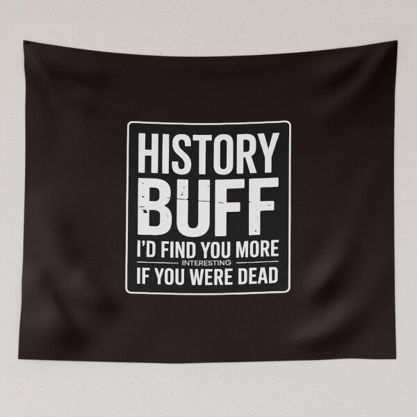 Item preview, Sarcastic, History Buff I'd Find You More, Joke designed and sold by hettingerchaim.