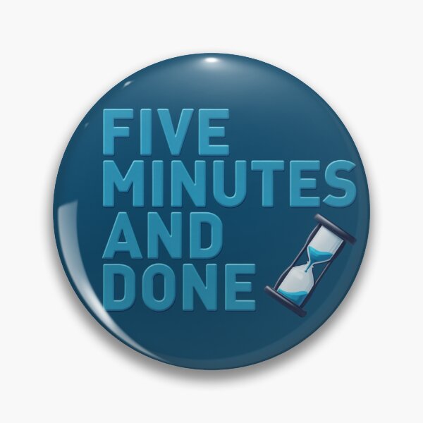 Item preview, Five Minutes and Done – Quick Task Humour Design designed and sold by TroyTheTerrific.