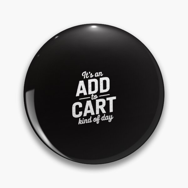 Item preview, It's An Add To Cart Kind Of Day, Phrase Shopping designed and sold by portcrysral.