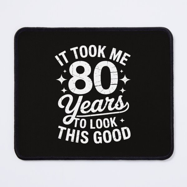 Item preview, It Took Me 80 Years To Look This Good Birthday designed and sold by portcrysral.