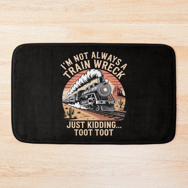 Item preview, I'm Not Always A Train Wreck Just Kidding Toot Toot designed and sold by portcrysral.