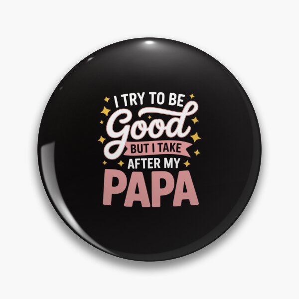 Item preview, I Try To Be Good But I Take After My Papa Kid Son Daughter designed and sold by portcrysral.
