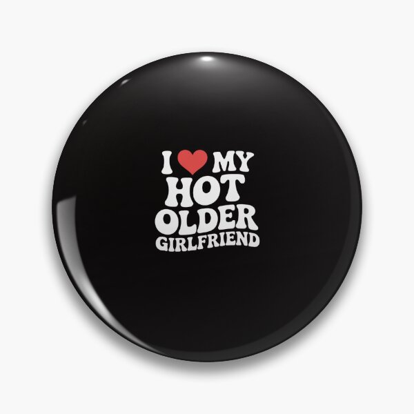 Item preview, I Love My Hot Older Girlfriend I Heart My Hot Girlfriend designed and sold by portcrysral.