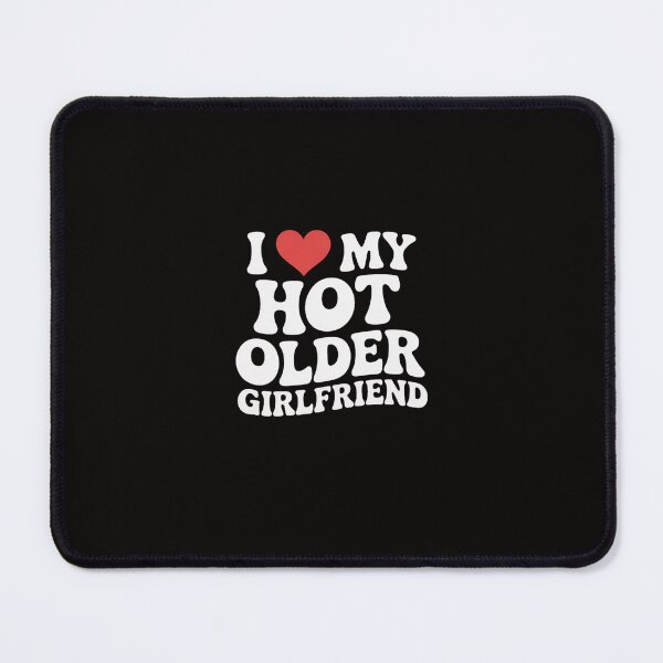 Item preview, I Love My Hot Older Girlfriend I Heart My Hot Girlfriend designed and sold by portcrysral.