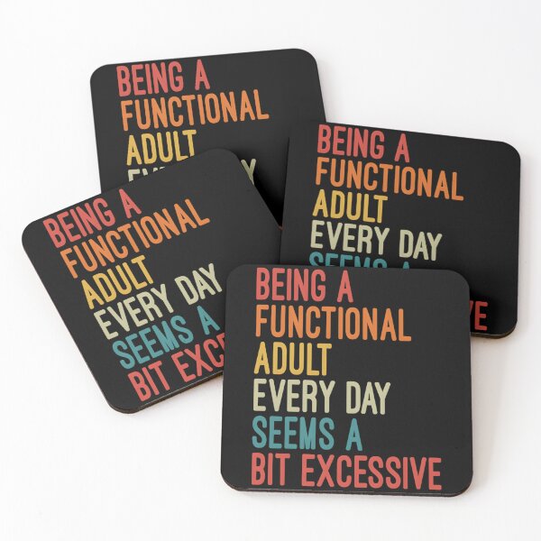 Item preview, Being A Functional Adult Every Day Seems A Bit Excessive designed and sold by RoughSwallow.
