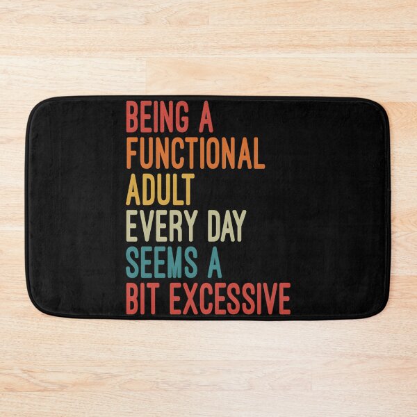 Item preview, Being A Functional Adult Every Day Seems A Bit Excessive designed and sold by RoughSwallow.