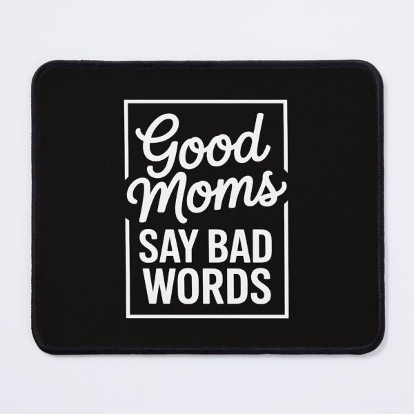 Item preview, Good Moms Say Bad Words Perfect For Mother's Day designed and sold by ForestMmost.