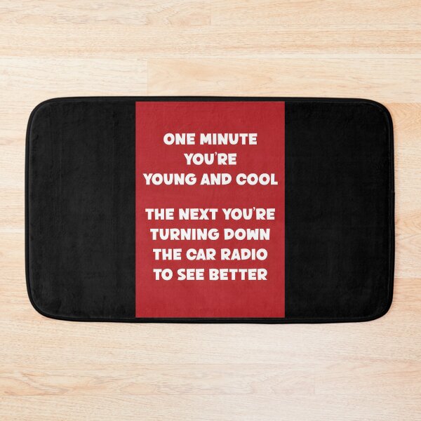 Item preview, One minute you’re young and cool, the next you’re turning down the car radio to see better designed and sold by LirneShotsk.