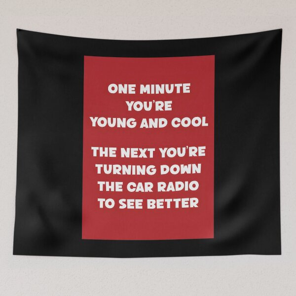 Item preview, One minute you’re young and cool, the next you’re turning down the car radio to see better designed and sold by LirneShotsk.