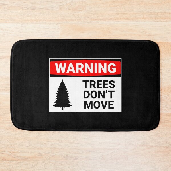 Item preview, Warning – Trees Don’t Move designed and sold by HallowedWhisk.