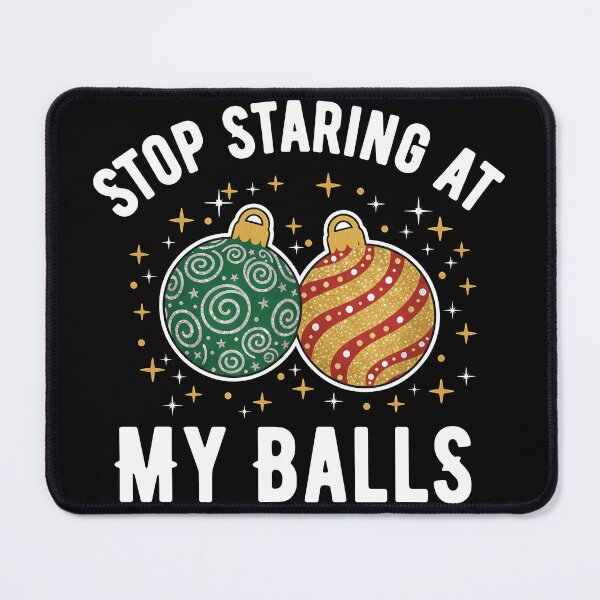 Item preview, Stop Staring At My Balls Funny Naughty Christmas designed and sold by KristenosNehk.
