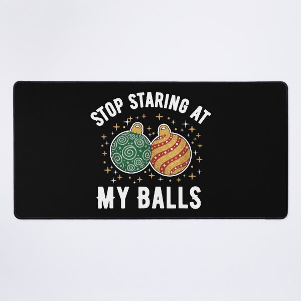 Item preview, Stop Staring At My Balls Funny Naughty Christmas designed and sold by KristenosNehk.
