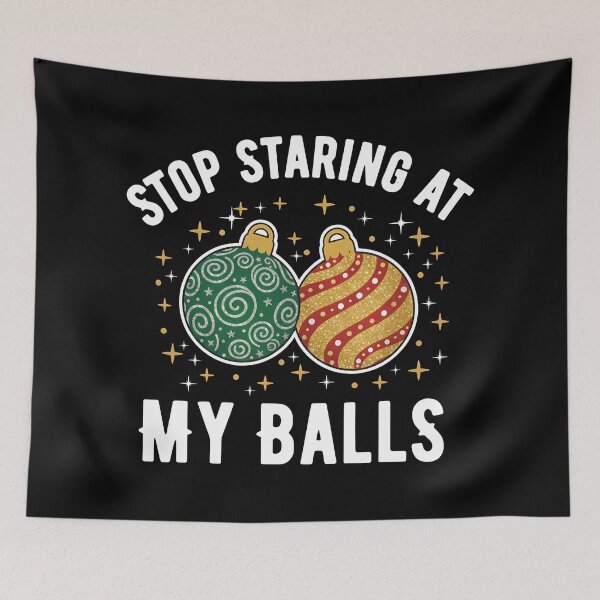 Item preview, Stop Staring At My Balls Funny Naughty Christmas designed and sold by KristenosNehk.