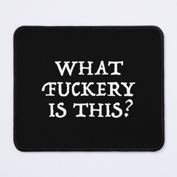 Item preview, What Fuckery Is This designed and sold by HallowedWhisk.