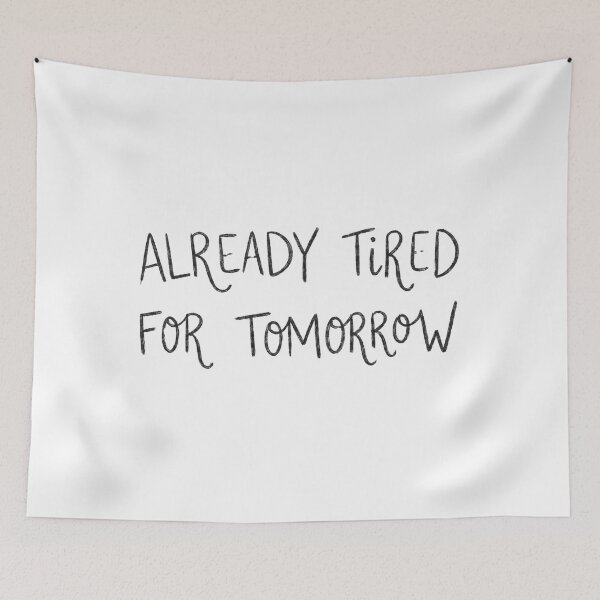 Item preview, Already Tired for Tomorrow designed and sold by GenzShoppingHub.