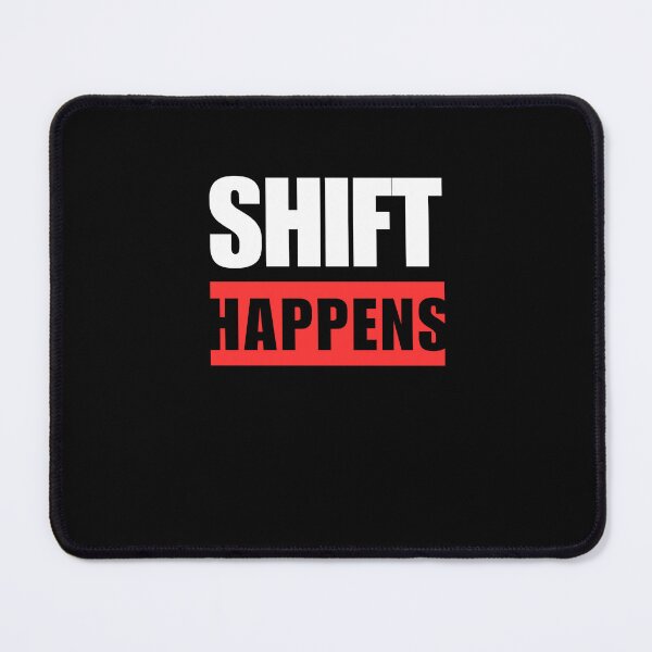Item preview, Shift happens  designed and sold by Torque and Mind.