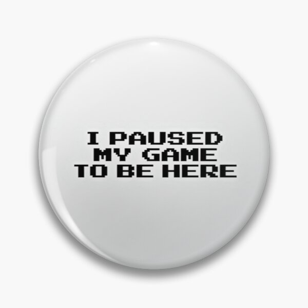 Item preview, I Paused My Game to Be Here – Funny Pixel Gamer Quote for Tees, Posters & Gifts designed and sold by Bright Nest Studio.