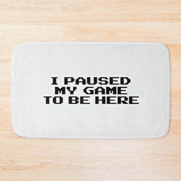 Item preview, I Paused My Game to Be Here – Funny Pixel Gamer Quote for Tees, Posters & Gifts designed and sold by Bright Nest Studio.