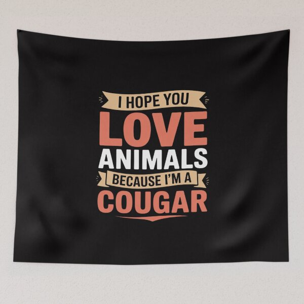 Item preview, I Hope You Love Animals Because I'm A Cougar- Gift designed and sold by MuteElevent.
