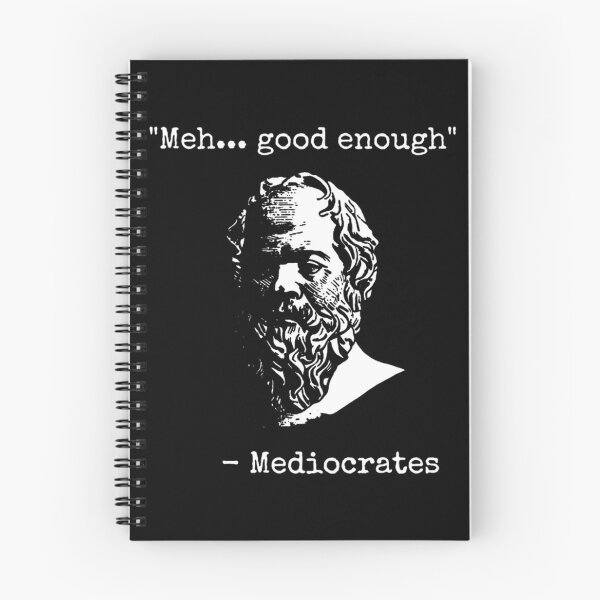 Item preview, Mediocrates Meh Good Enough Sarcasm designed and sold by HallowedWhisk.