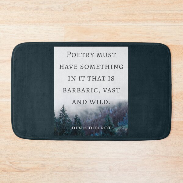 Item preview, Denis Diderot quote: Poetry must have something in it that is barbaric, vast and wild. designed and sold by artbleed.