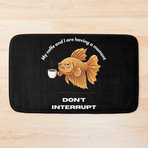 Item preview, My coffe and I are having a moment. Don't interrupt! (Fish) designed and sold by KesekDesigns.