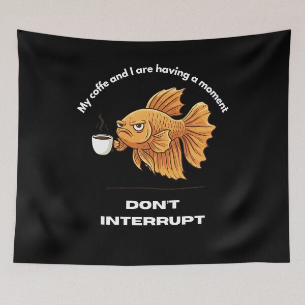 Item preview, My coffe and I are having a moment. Don't interrupt! (Fish) designed and sold by KesekDesigns.