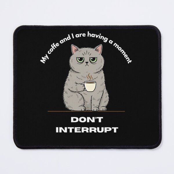 Item preview, My coffe and I are having a moment. Don't interrupt! (Cat) designed and sold by KesekDesigns.