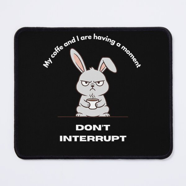 Item preview, My coffe and I are having a moment. Don't interrupt! (Rabbit) designed and sold by KesekDesigns.