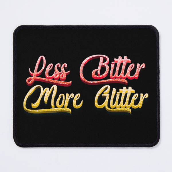 Item preview, Less Bitter More Glitter – Fun Feminine Motivational Quote Design designed and sold by Ivy-Triggs.
