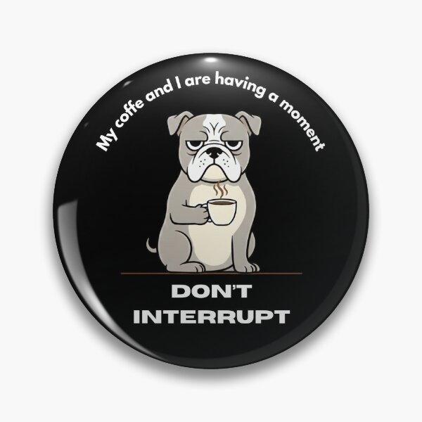 Item preview, My coffe and I are having a moment. Don't interrupt! (Dog) designed and sold by KesekDesigns.
