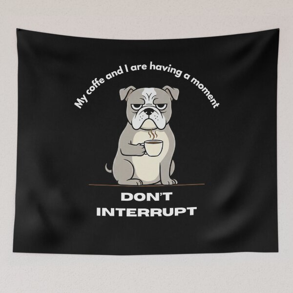 Item preview, My coffe and I are having a moment. Don't interrupt! (Dog) designed and sold by KesekDesigns.