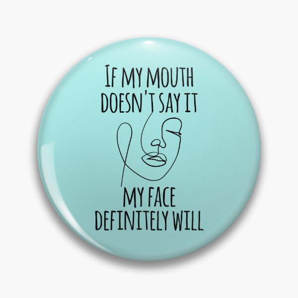 Item preview,  If my mouth doesn't say it my face definitely will, Cute Ironic Attitude Quote Facial Expression Mood Humor designed and sold by JustGift.