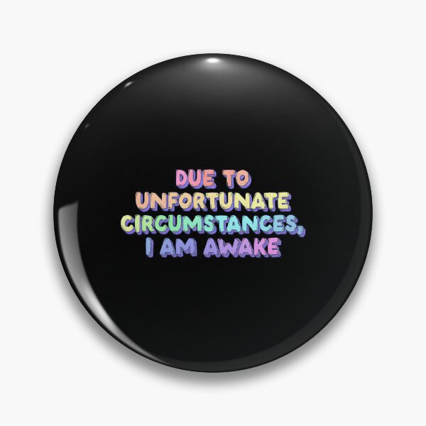 Item preview, Due To Unfortunate Circumstances I Am Awake designed and sold by RheihneimDosta.