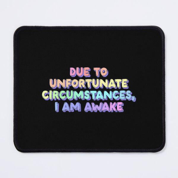 Item preview, Due To Unfortunate Circumstances I Am Awake designed and sold by RheihneimDosta.