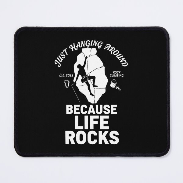 Item preview, Just Hanging Around Because Life Rocks Climbing designed and sold by LuminOrb.