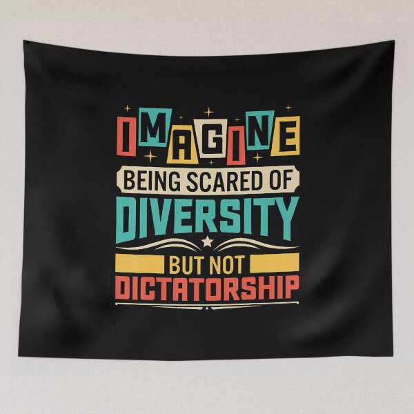 Item preview, Imagine Being Scared Of Diversity Not Dictatorship Gift designed and sold by DanielleTonia.