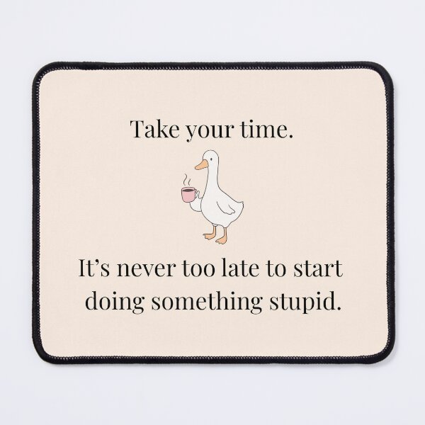 Item preview, Take Your Time Funny Quote, Silly Goose designed and sold by MikaVirtualArt.