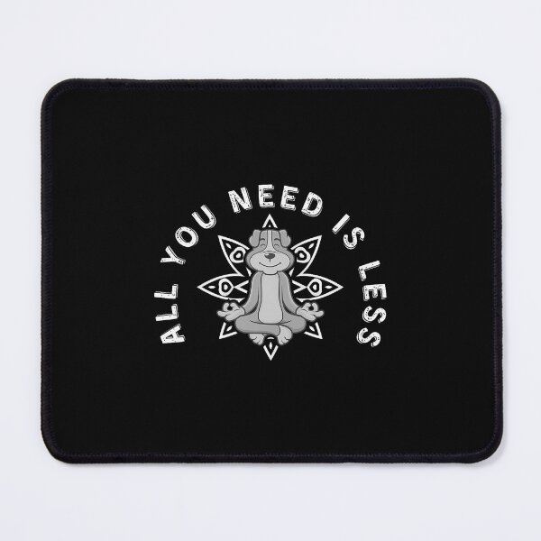 Item preview, All You Need Is Less Dog Yoga designed and sold by RuthSheila.