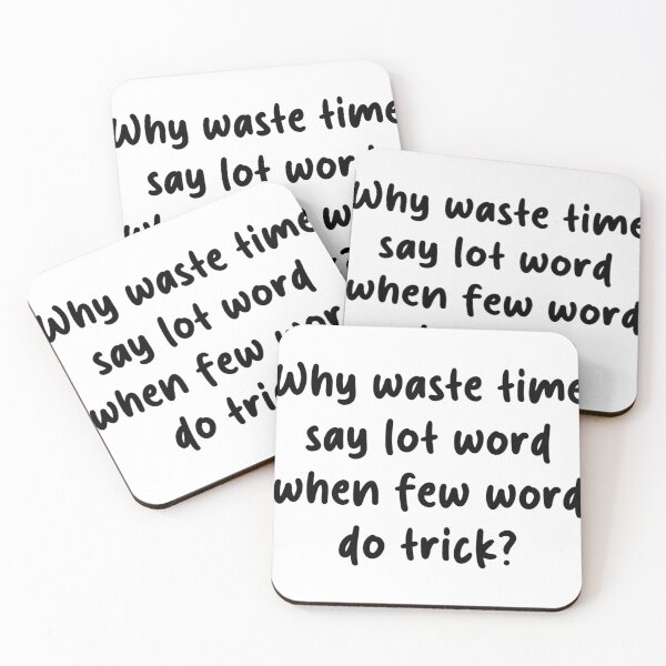 Item preview, Why Waste Time Say Lot Word When Few Word Do Trick – Funny Office Quote designed and sold by brucebeourhero.